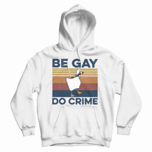 Get It Now Duck Be Gay Do Crime Vintage Hoodie For UNISEX