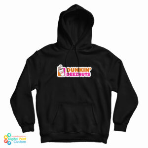 Get It Now Dunkin Deez Nuts HoodIE