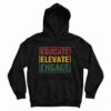 Get It Now Educate Elevate Engage Hoodie For Men’s And Women’s