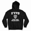 Get It Now FYPD Fuck Your Police Dept Hoodie For Men’s And Women’s