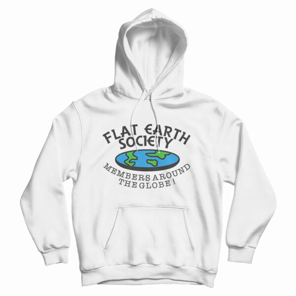 Get It Now Flat Earth Society Members Around The Globe Hoodie