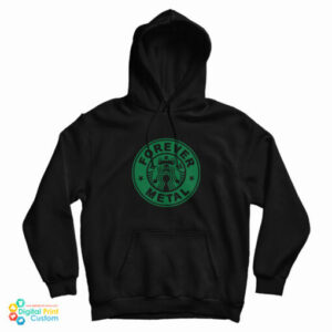Get It Now Forever Metal Starbucks Parody Logo Hoodie