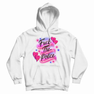 Get It Now Fuck The Police Hoodie For Men’s And Women’s