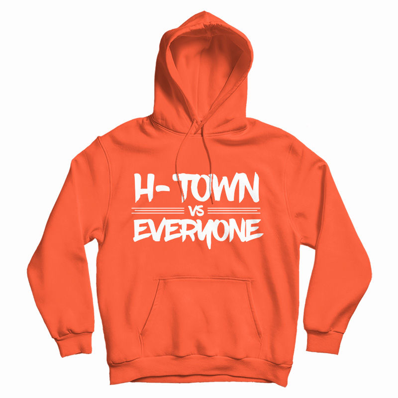 Get It Now H-Town Vs Everyone Hoodie For Men's And Women's Get It Now H-Town Vs Everyone Hoodie For Men's And Women's