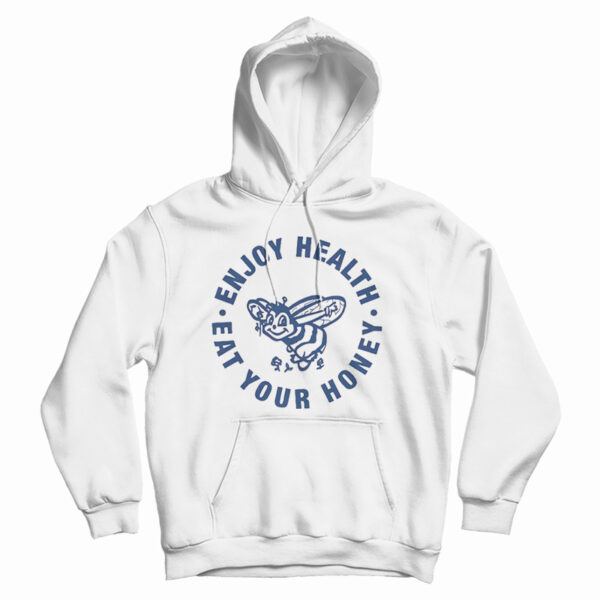 Get It Now Harry Enjoy Health Eat Your Honey Hoodie For UNISEX