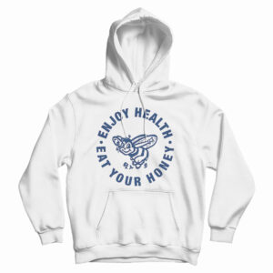 Get It Now Harry Enjoy Health Eat Your Honey Hoodie For UNISEX