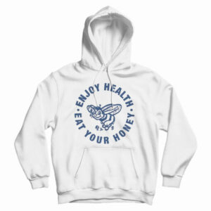 Get It Now Harry Enjoy Health Eat Your Honey Hoodie For UNISEX