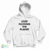 Get It Now Hayley Williams Stop Fucking The Planet Hoodie