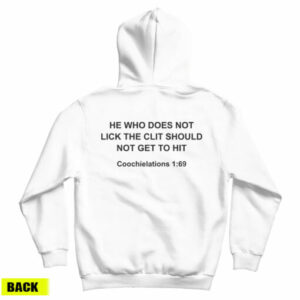 Get It Now He Who Does Not Lick The Clit Should Not Get To Hit Hoodie