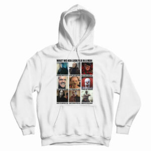 Get It Now Horror Characters What Women Look For In A Man Hoodie