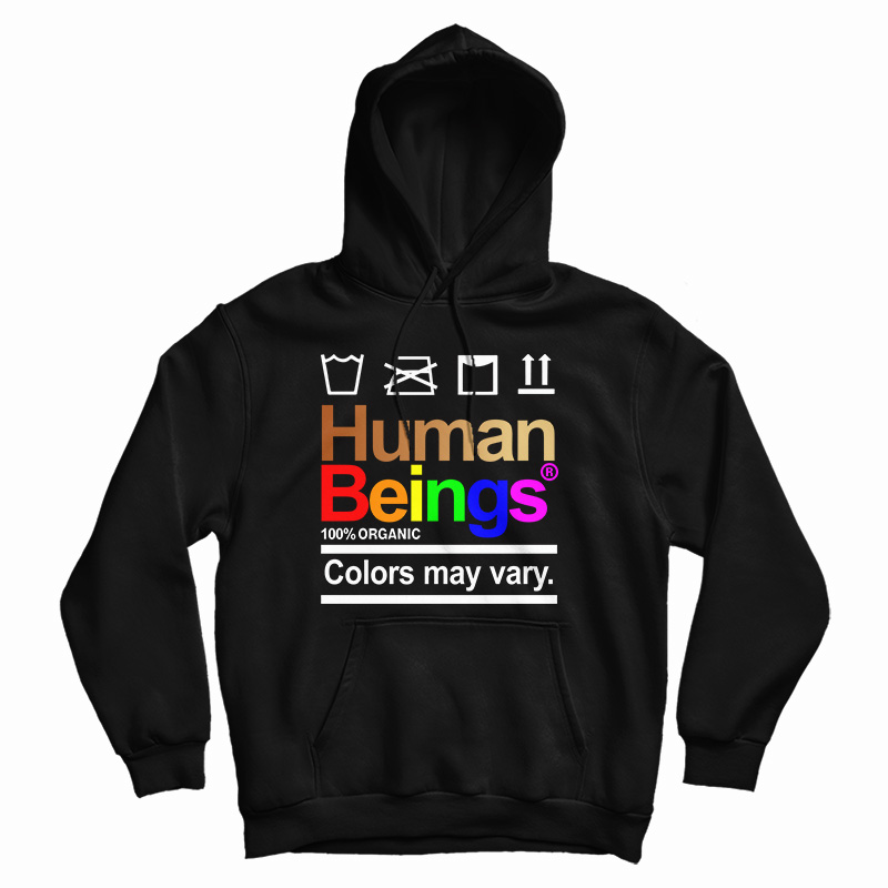 Get It Now Human Beings 100 Percent Organic Colors May Vary Hoodie Get It Now Human Beings 100 Percent Organic Colors May Vary Hoodie