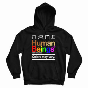 Get It Now Human Beings 100 Percent Organic Colors May Vary Hoodie