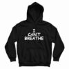 Get It Now I Can’t Breathe Hoodie For Men’s And Women’s