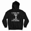Get It Now I Have No Idea What I’m Doing Hoodie For UNISEX