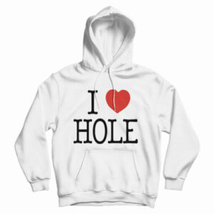 Get It Now I Heart HOLE Hoodie For Men’s And Women’s