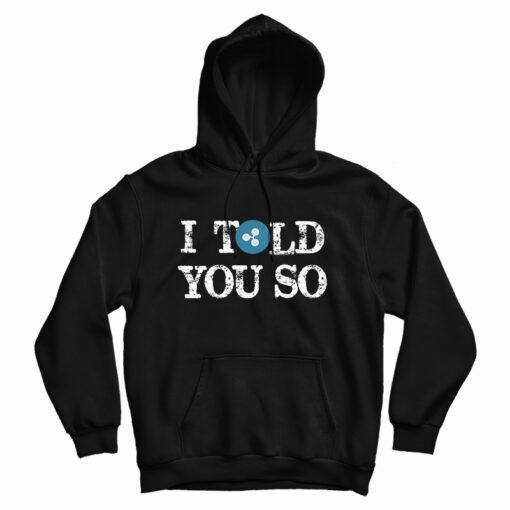 Get It Now I Told You So Hoodie For Men's And Women's Get It Now I Told You So Hoodie For Men's And Women's