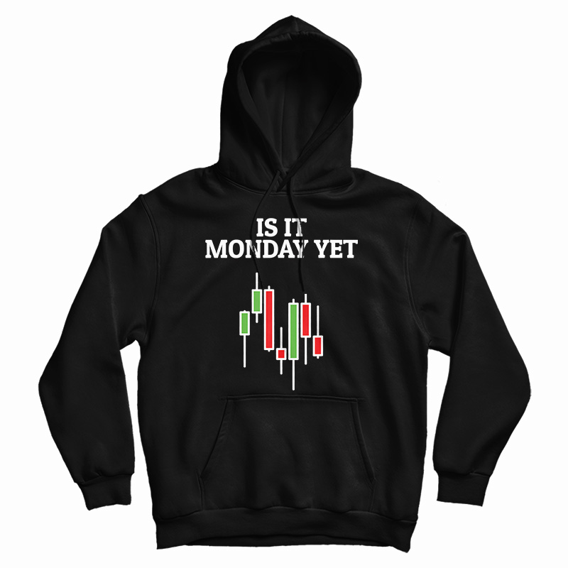 Get It Now Is It Monday Yet Hoodie For Men's And Women's Get It Now Is It Monday Yet Hoodie For Men's And Women's