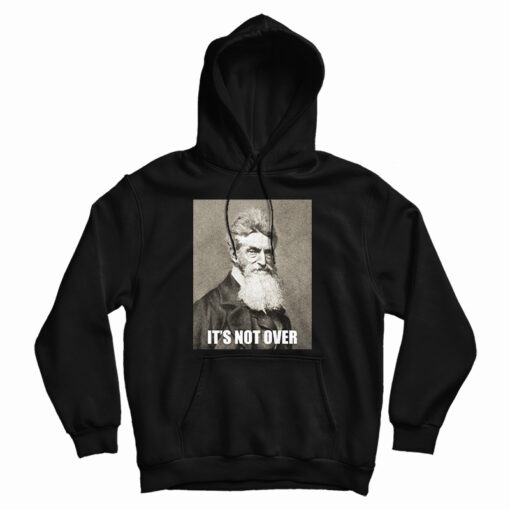 Get It Now It's Not Over John Brown Hoodie For Men's And Women's Get It Now It's Not Over John Brown Hoodie For Men's And Women's