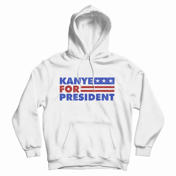 Get It Now Kanye West For President 2020 Hoodie For UNISEX
