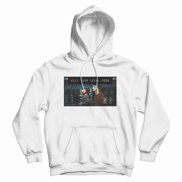 Get It Now Kill Your Local Pedo Hoodie For Men’s And Women’s