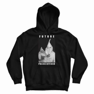 Get It Now Klu Klux Kops Future Police Officer Hoodie For UNISEX