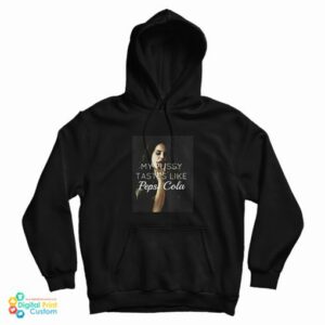 Get It Now Lana Del Rey My Pussy Tastes Like Pepsi Cola Hoodie