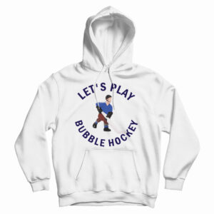 Get It Now Let’s Play Bubble Hockey Hoodie For Men’s And Women’s