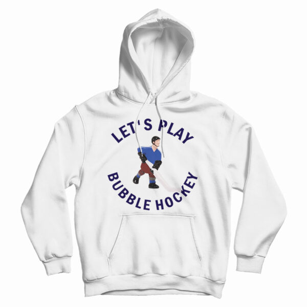 Get It Now Let’s Play Bubble Hockey Hoodie For Men’s And Women’s