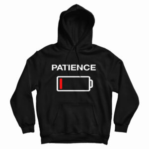 Get It Now Low Patience Low Battery Hoodie For Men’s And Women’s