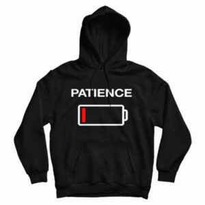 Get It Now Low Patience Low Battery Hoodie For Men’s And Women’s