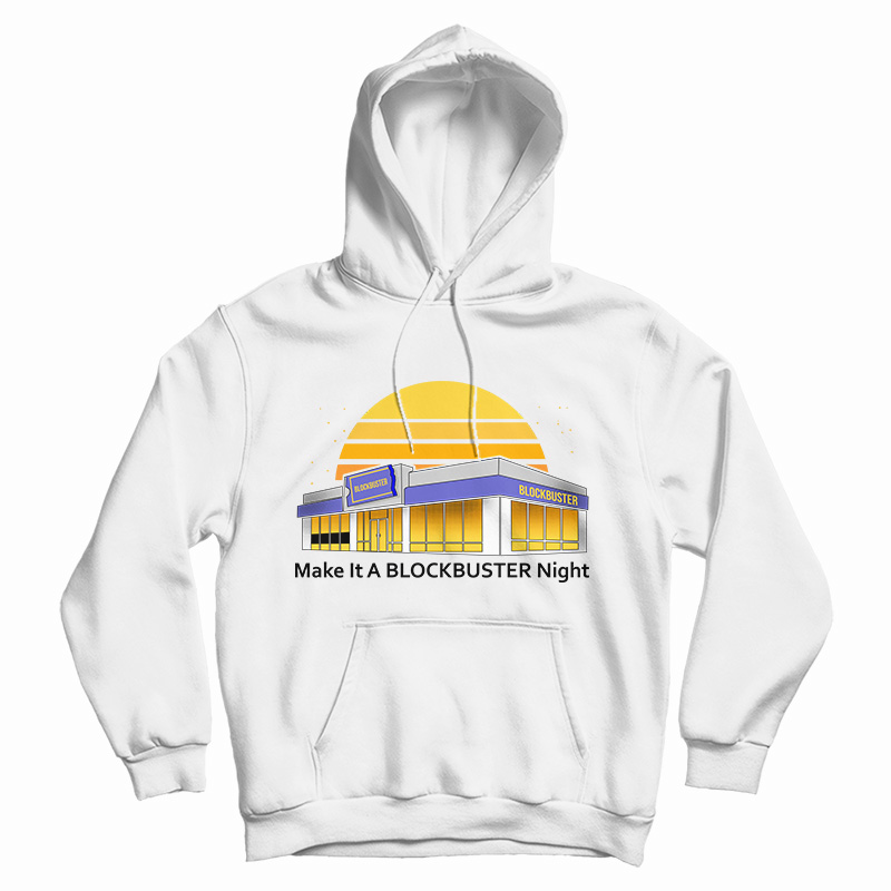 Get It Now Make It A Blockbuster Night Hoodie For Men's And Women's Get It Now Make It A Blockbuster Night Hoodie For Men's And Women's