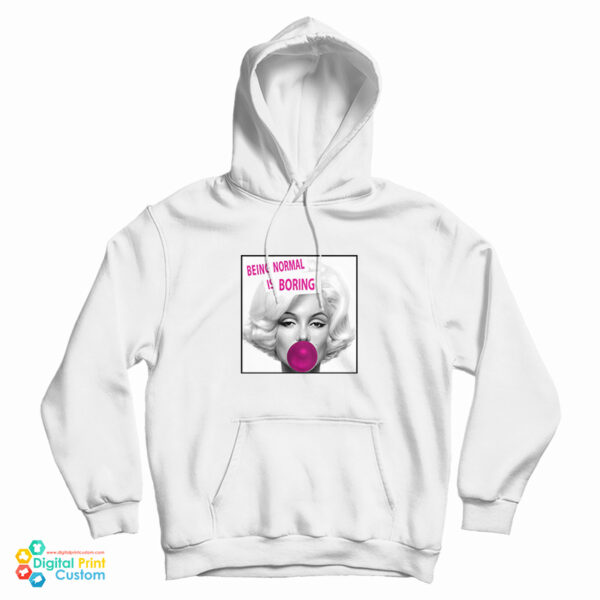Get It Now Marilyn Monroe Being Normal Is Boring Hoodie