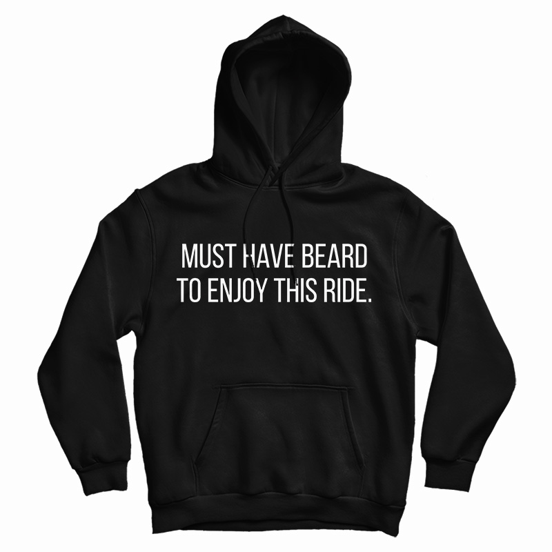 Get It Now Must Have Beard To Enjoy This Ride Hoodie For UNISEX Get It Now Must Have Beard To Enjoy This Ride Hoodie For UNISEX