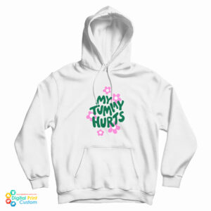 Get It Now My Tummy Hurts HoodiIE