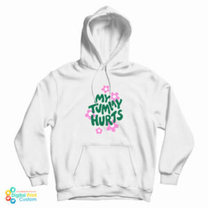 Get It Now My Tummy Hurts HoodiIE
