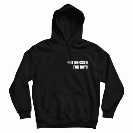 Get It Now Not Dressed For Boys Hoodie For Men's And Women's Get It Now Not Dressed For Boys Hoodie For Men's And Women's