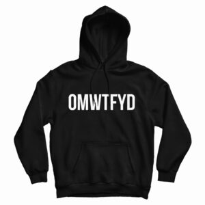 Get It Now OMWTFYD Hoodie For Men’s And Women’s