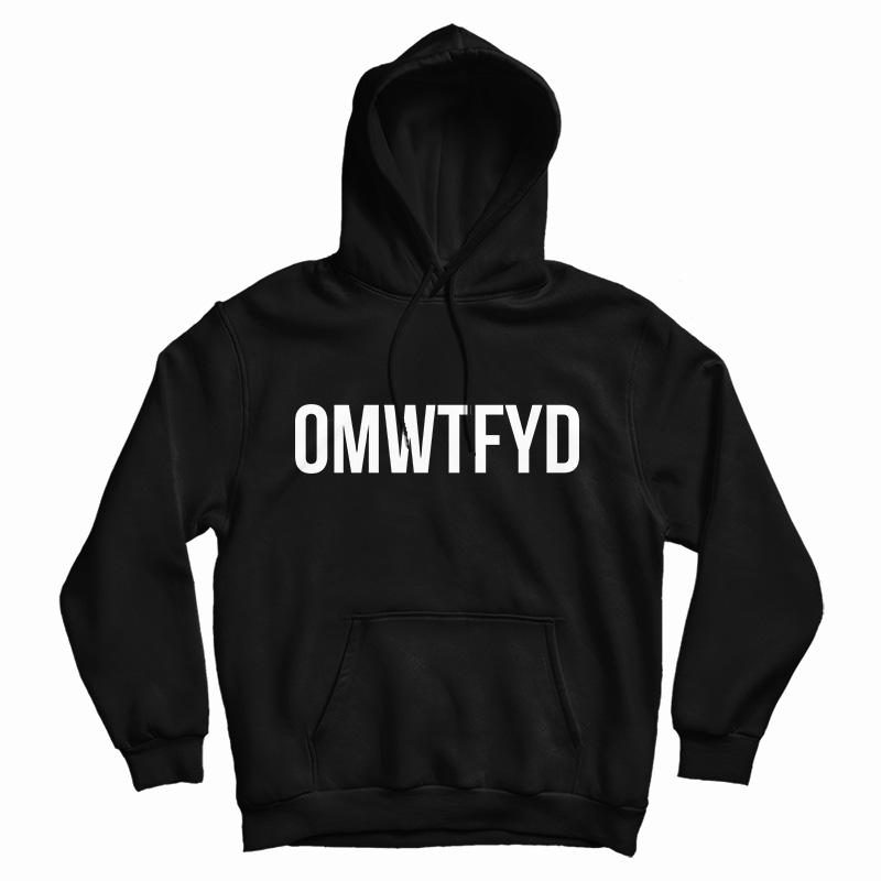 Get It Now OMWTFYD Hoodie For Men's And Women's Get It Now OMWTFYD Hoodie For Men's And Women's
