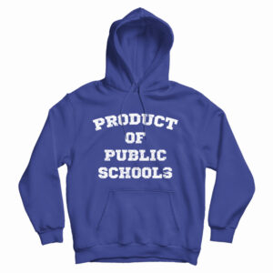 Get It Now Product of Public Schools Hoodie For Men’s And Women’s