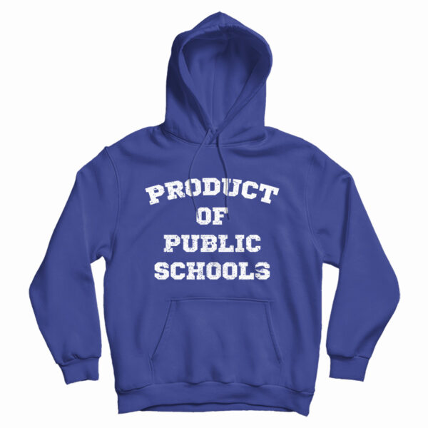 Get It Now Product of Public Schools Hoodie For Men’s And Women’s