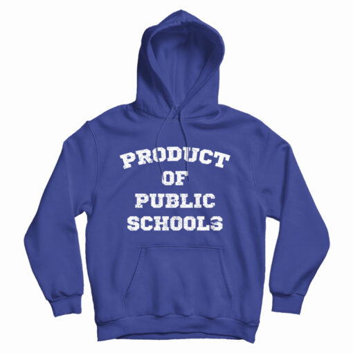 Get It Now Product of Public Schools Hoodie For Men's And Women's Get It Now Product of Public Schools Hoodie For Men's And Women's