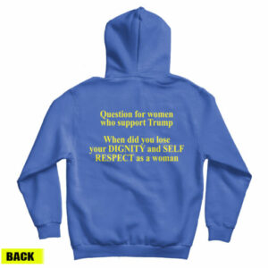 Get It Now Question For Women Who Support Trump Hoodie For UNISEX