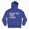 Get It Now Rake By The Lake Hoodie For Men’s And Women’s