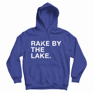 Get It Now Rake By The Lake Hoodie For Men’s And Women’s