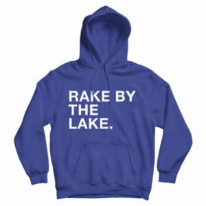 Get It Now Rake By The Lake Hoodie For Men’s And Women’s