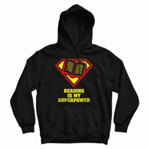 Get It Now Reading Is My Superpower Hoodie For Men’s And Women’s