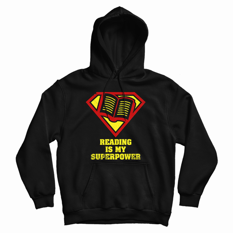 Get It Now Reading Is My Superpower Hoodie For Men's And Women's Get It Now Reading Is My Superpower Hoodie For Men's And Women's
