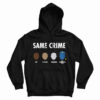 Get It Now Same Crime Hoodie For Men’s And Women’s
