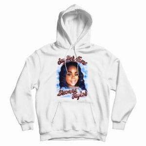 Get It Now Say Her Name Breonna Taylor Hoodie For Men’s And Women’s