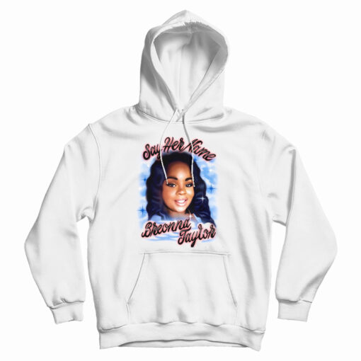 Get It Now Say Her Name Breonna Taylor Hoodie For Men's And Women's Get It Now Say Her Name Breonna Taylor Hoodie For Men's And Women's